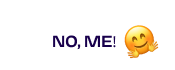 No, Me